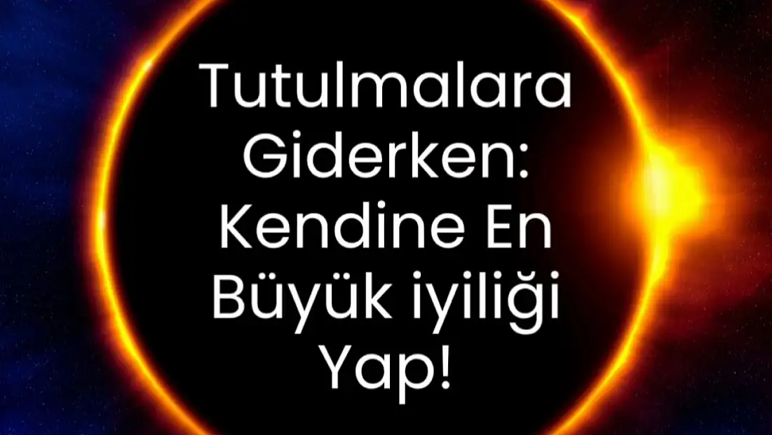 Tutulmalara giderken kendine en büyük iyiliği yap !