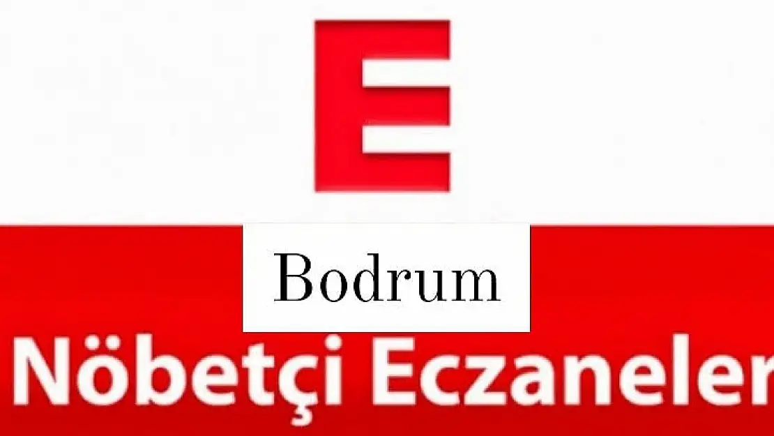 14 Nisan Nöbetçi Eczaneler (Bodrum)