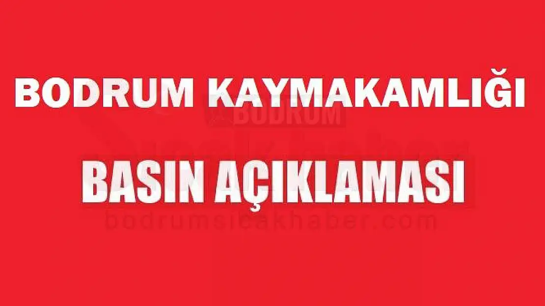 Bodrum Kaymakamlığı Basın Açıklaması