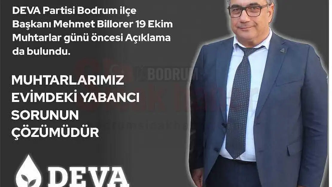 DEVA Partisi Bodrum İlçe Başkanı Mehmet Billorer 19 Ekim Muhtarlar Günü Öncesi Açıklama da Bulundu