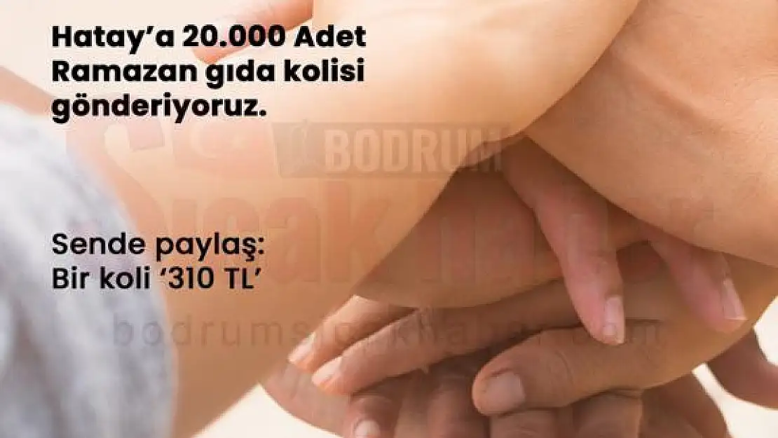 MUĞLA ODALARINDAN DEPREM BÖLGESİ İÇİN RAMAZAN GIDA YARDIMI KAPMANYASI