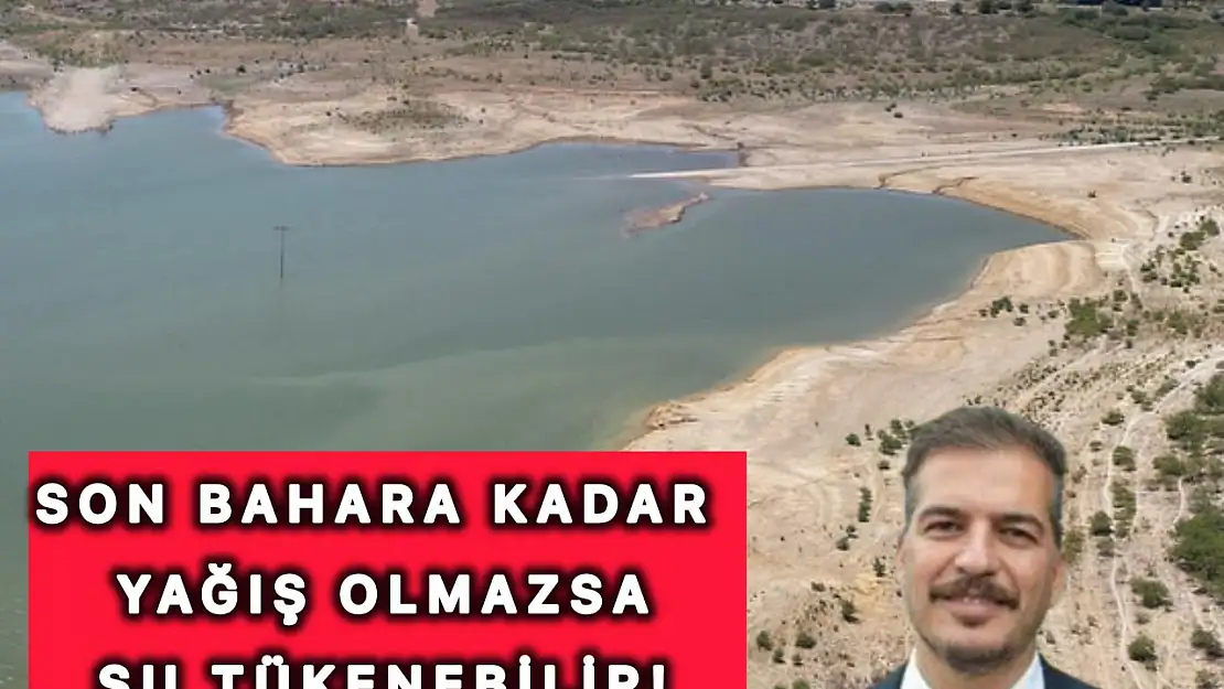 Sonbahara kadar yağış olmazsa su tükenebilir!