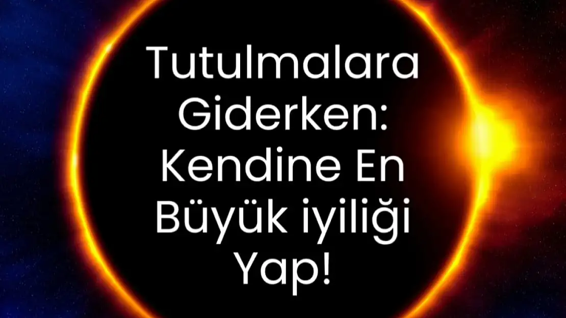 Tutulmalara giderken kendine en büyük iyiliği yap !