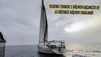 Göçmen kaçakçıları yelkenli teknede yakalandı 33 kişi sınır dışı edilecek
