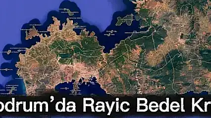 Bodrum'da rayiç bedel krizi büyüyor ! itiraz süresi uzatıldı