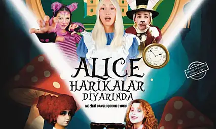 Alice Harikalar Diyarı ilk kez seyirciyle buluşuyor