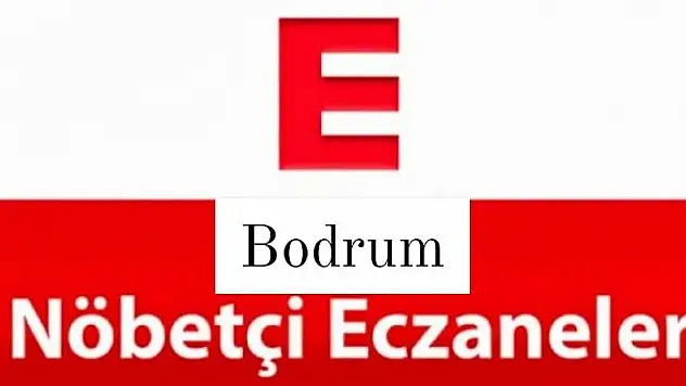 20 Nisan Nöbetçi Eczaneler (Bodrum)