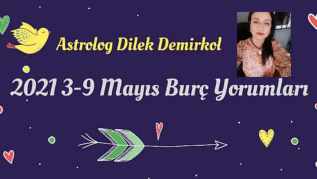 2021 3-9 Mayıs Haftalık Burç Yorumları