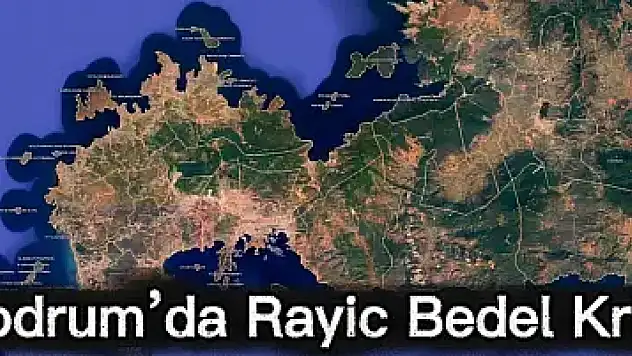 Bodrum'da rayiç bedel krizi büyüyor ! itiraz süresi uzatıldı