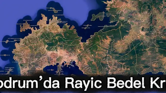 Bodrum'da Rayiç bedel krizi !