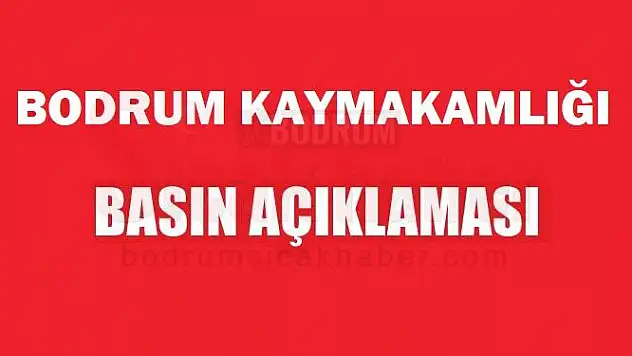 Bodrum Kaymakamlığı Basın Açıklaması