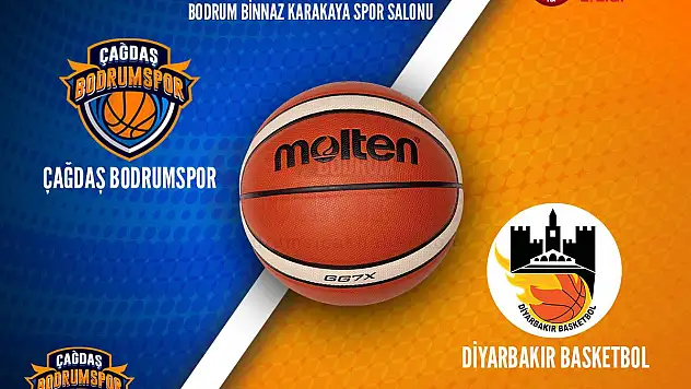 ÇAĞDAŞ BODRUM DİYARBAKIR BASKETBOL İLE KARŞILAŞACAK