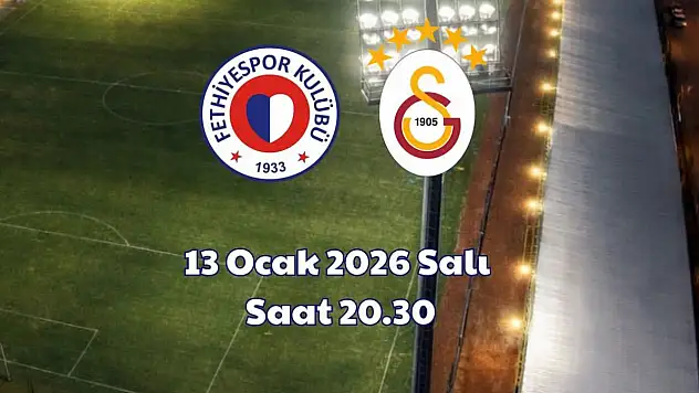 Fethiyespor Galatasaray mücadelesinin tarihi ve saati belli oldu