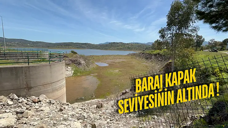 Bodrum'da Yaz Öncesi Su Krizi Kapıda: Baraj Seviyesi Düşük, Altyapı Sorunları Büyüyor