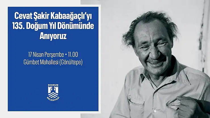 Cevat Şakir Kabaağaçlı, 135. Doğum Yıl Dönümünde Bodrum'da Anılıyor