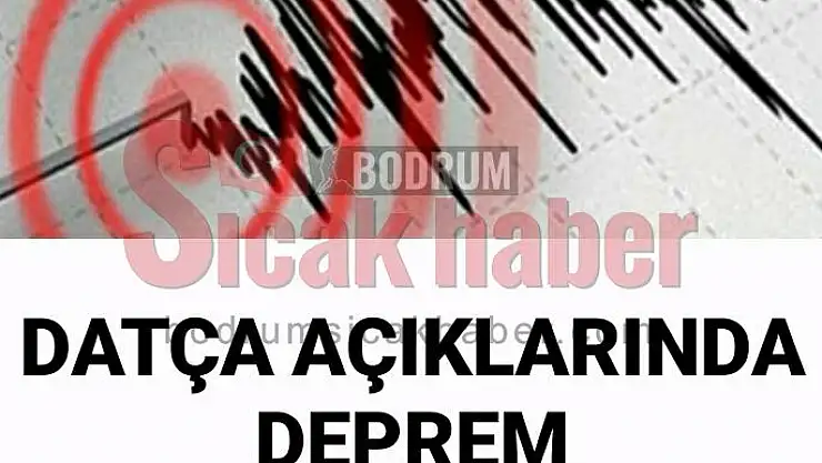 Deprem Bodrum'dan Hissedildi