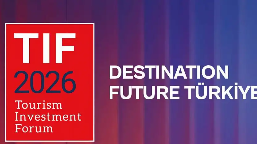 12 trilyon dolarlık turizm masaya yatırılıyor TIF 2026 İstanbul'da
