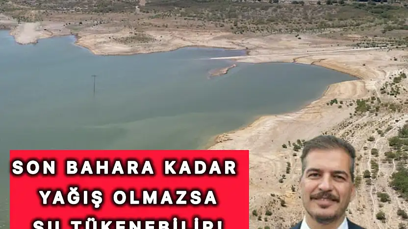 Sonbahara kadar yağış olmazsa su tükenebilir!