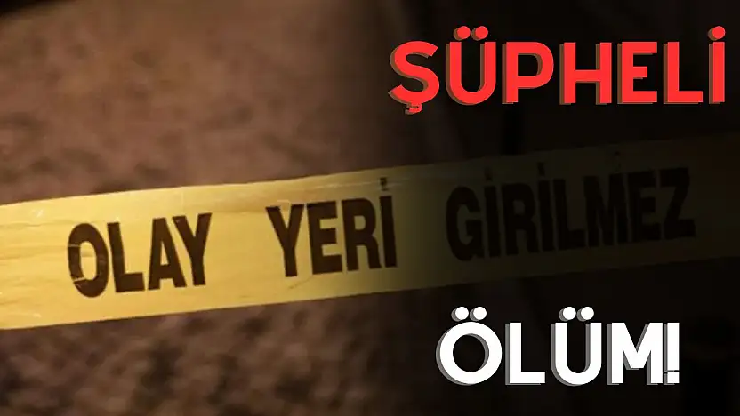 Şüpheli ölüm yaşlı adam ölü bulundu
