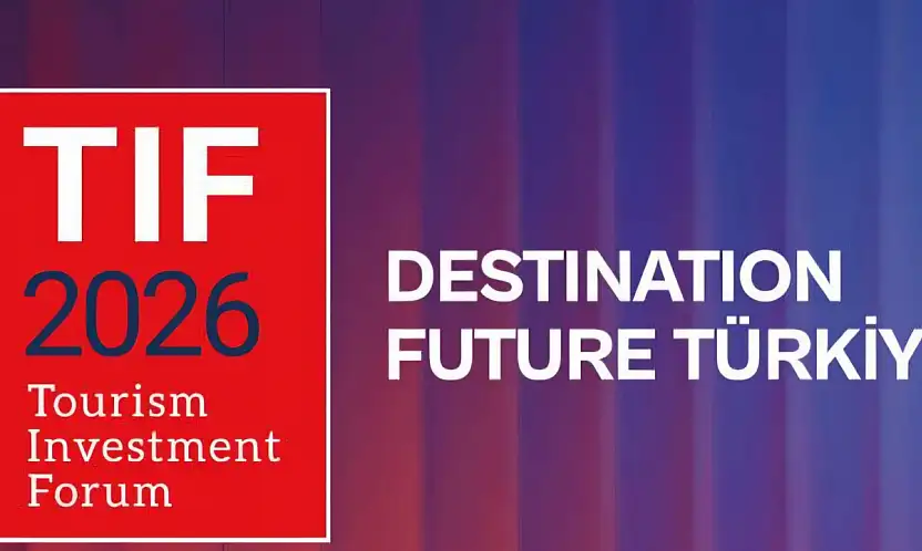 12 trilyon dolarlık turizm masaya yatırılıyor TIF 2026 İstanbul'da