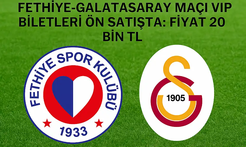 Fethiye–Galatasaray maçı VIP biletleri ön satışta